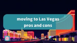 moving to Las Vegas pros and cons - agent mehrnaz afsari