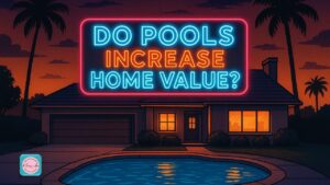 Pools Increase Home Value: Boosting Property Worth